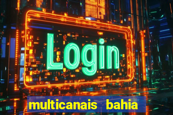 multicanais bahia ao vivo